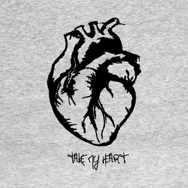 take my heart. by wordsonshirts